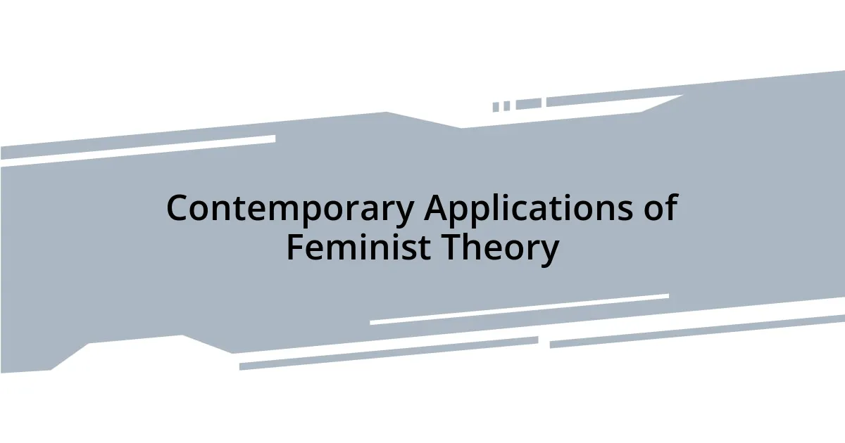 Contemporary Applications of Feminist Theory