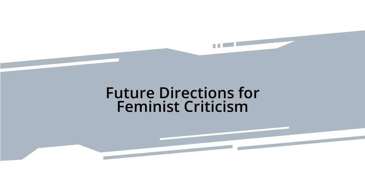 Future Directions for Feminist Criticism
