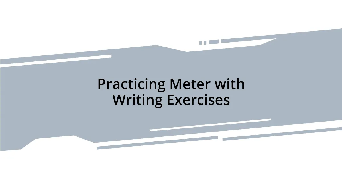 Practicing Meter with Writing Exercises