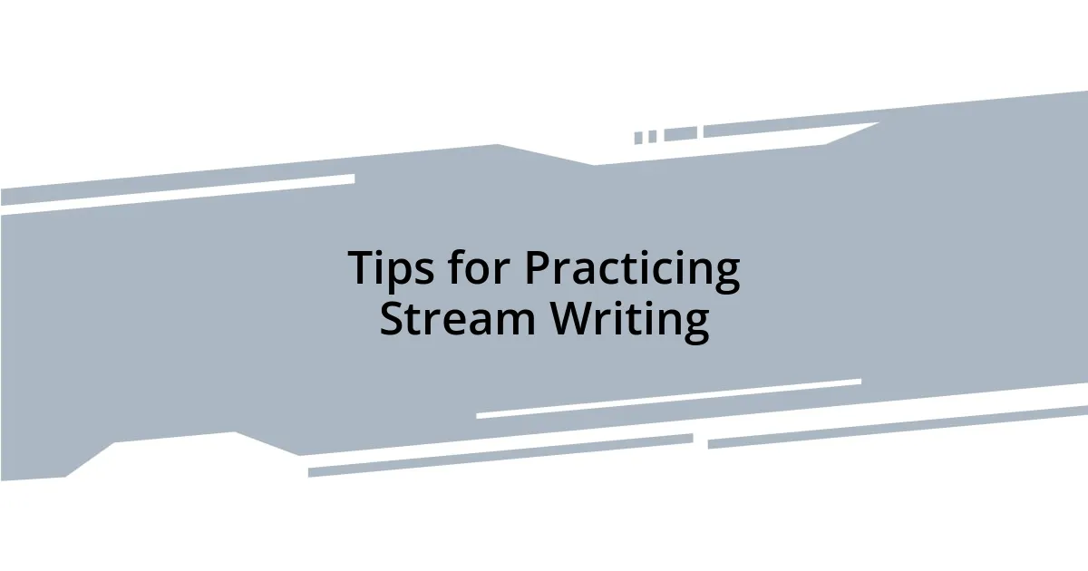 Tips for Practicing Stream Writing