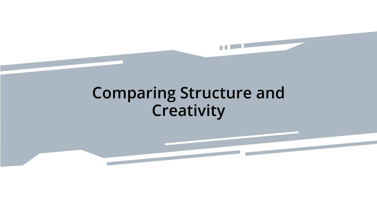 Comparing Structure and Creativity