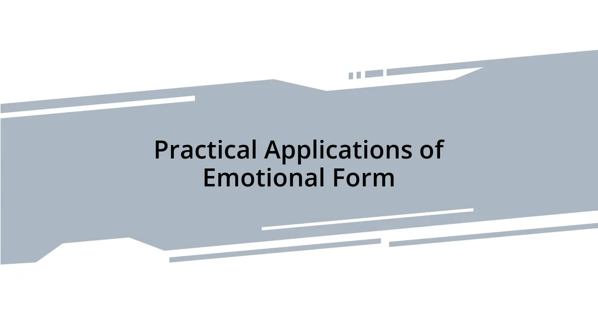 Practical Applications of Emotional Form