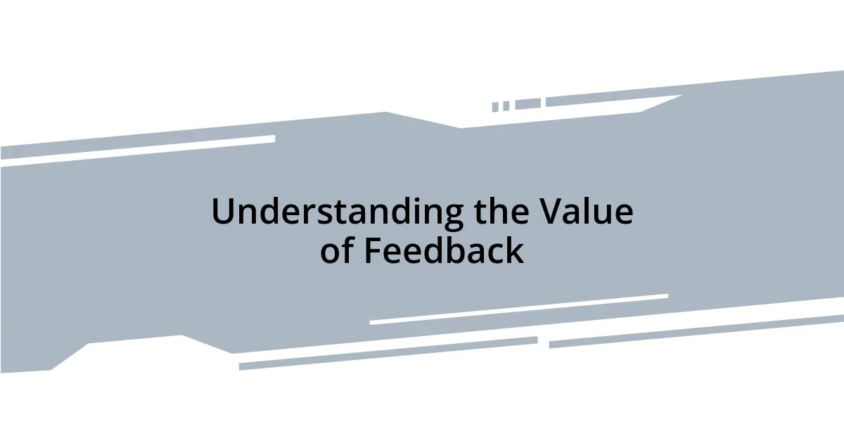Understanding the Value of Feedback