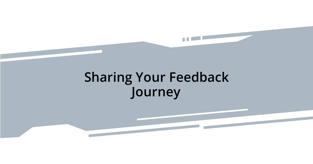 Sharing Your Feedback Journey
