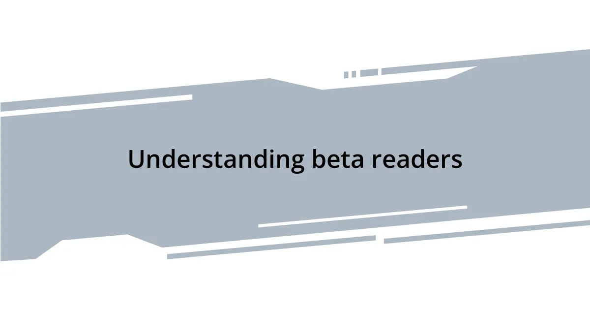 Understanding beta readers