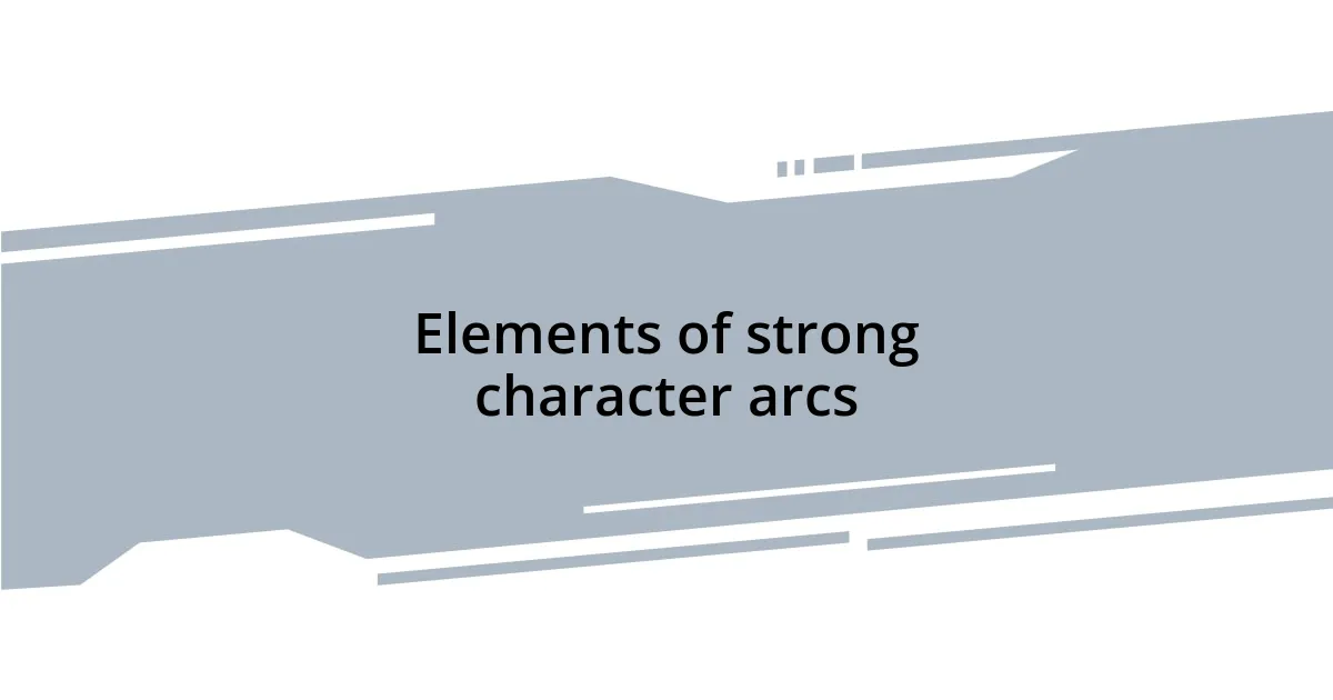 Elements of strong character arcs