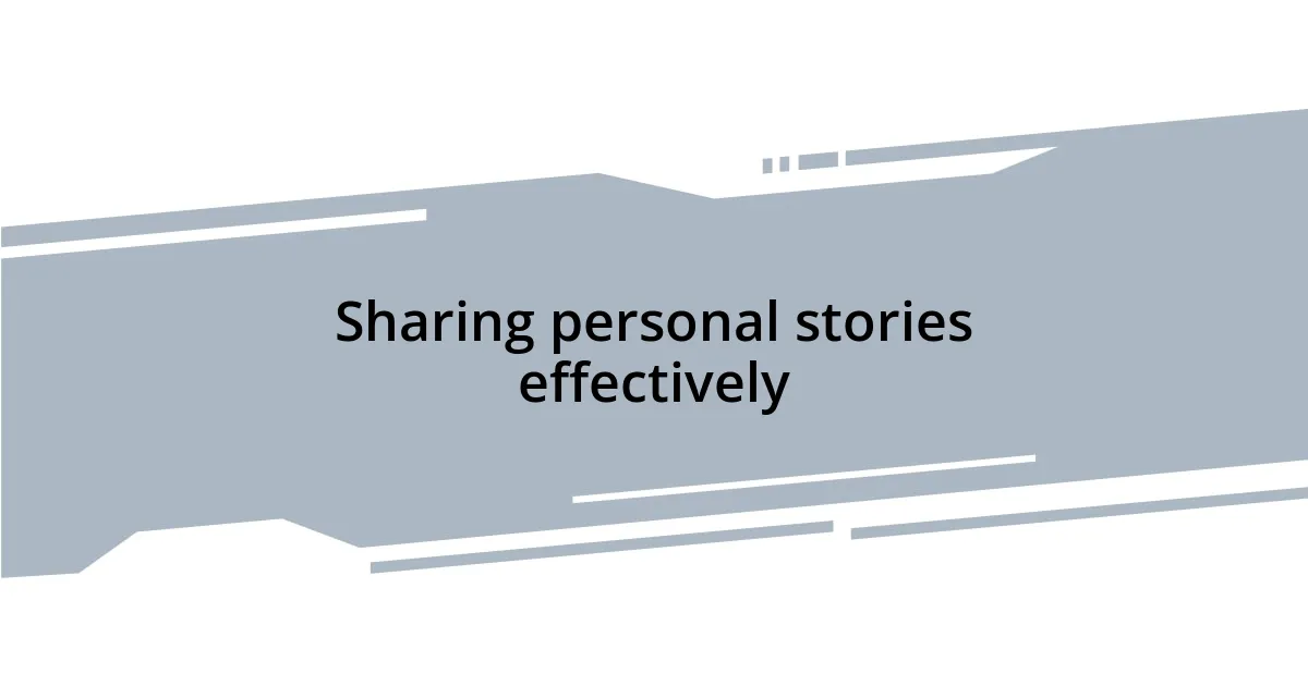 Sharing personal stories effectively