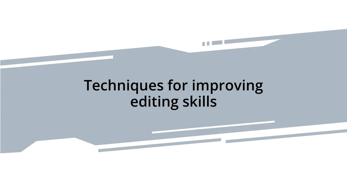 Techniques for improving editing skills