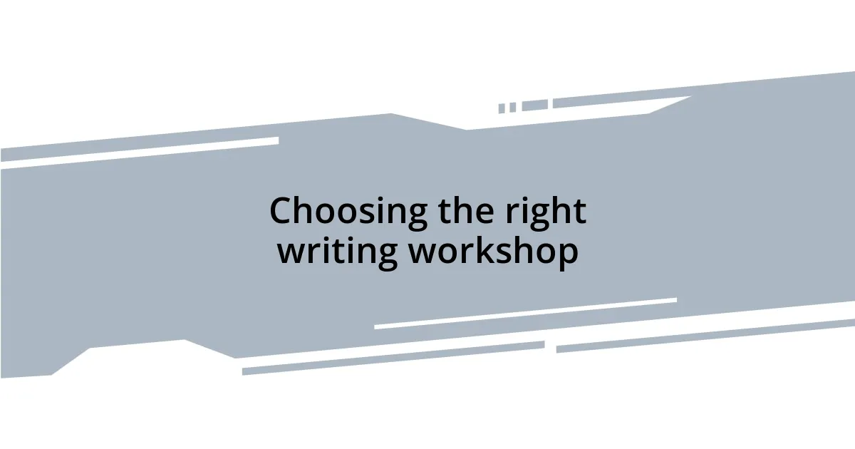 Choosing the right writing workshop