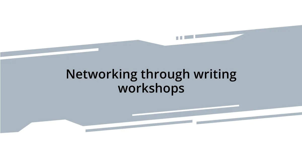 Networking through writing workshops