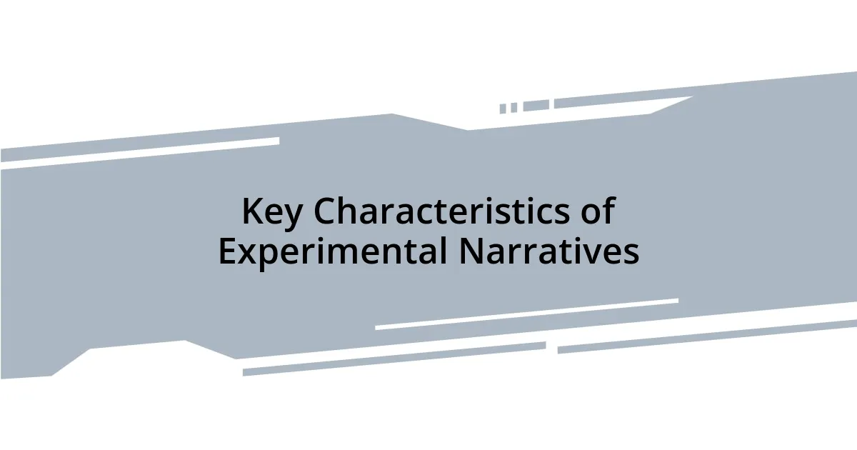 Key Characteristics of Experimental Narratives