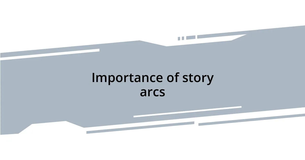 Importance of story arcs