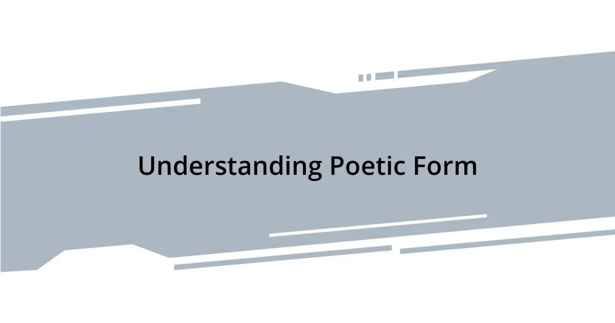 Understanding Poetic Form