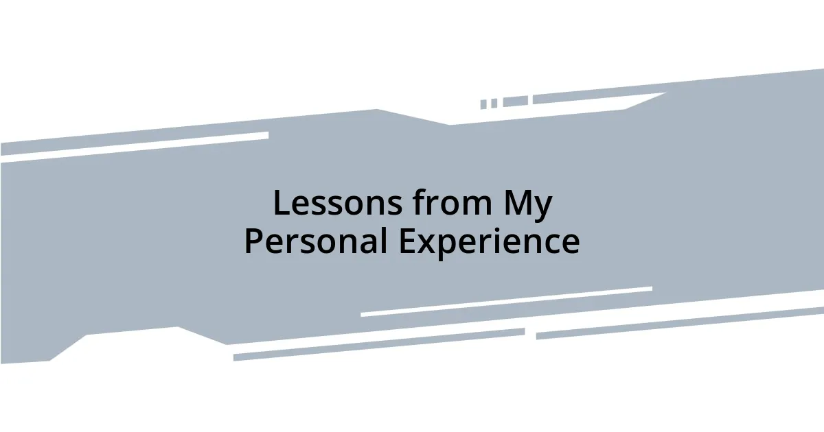 Lessons from My Personal Experience