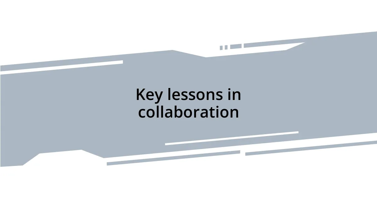 Key lessons in collaboration