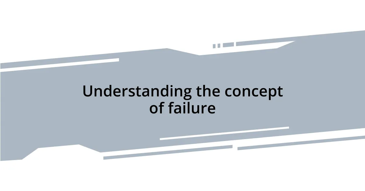 Understanding the concept of failure