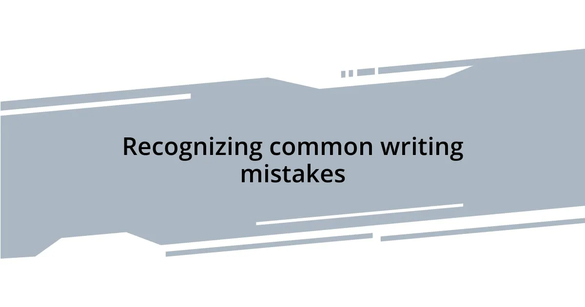 Recognizing common writing mistakes