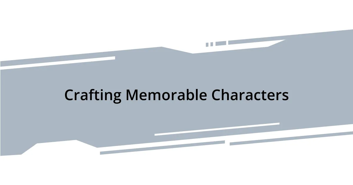 Crafting Memorable Characters