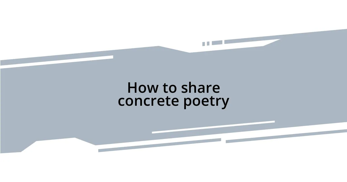 How to share concrete poetry