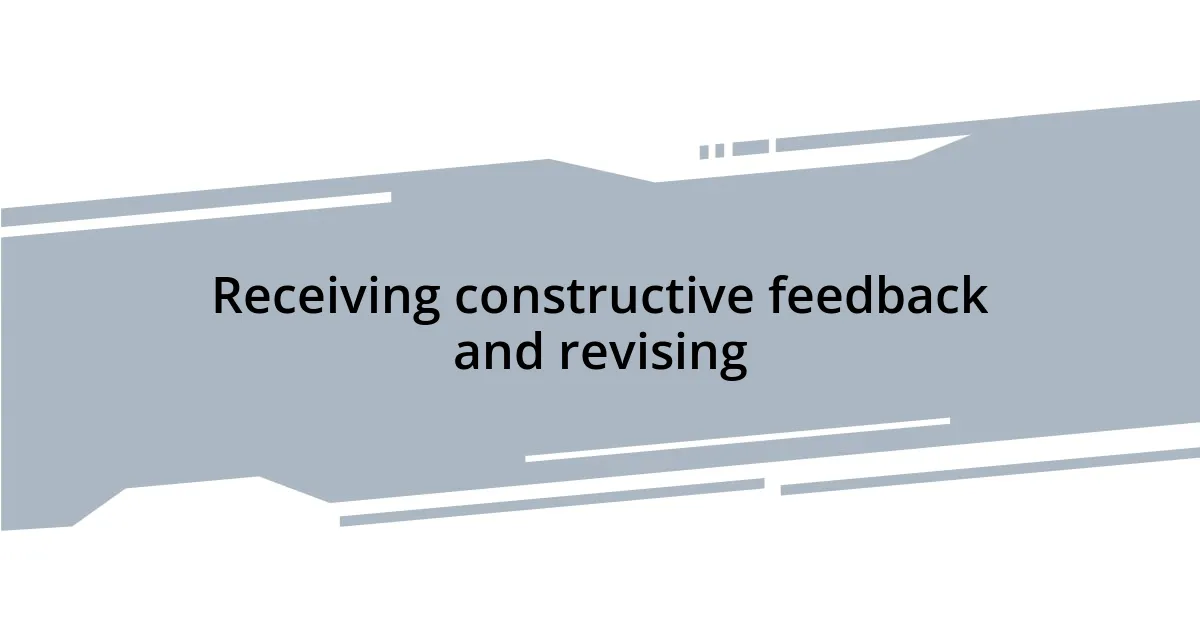 Receiving constructive feedback and revising