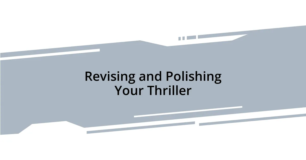 Revising and Polishing Your Thriller