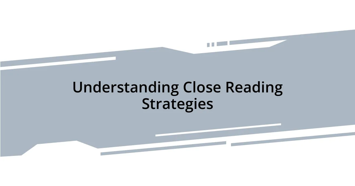 Understanding Close Reading Strategies