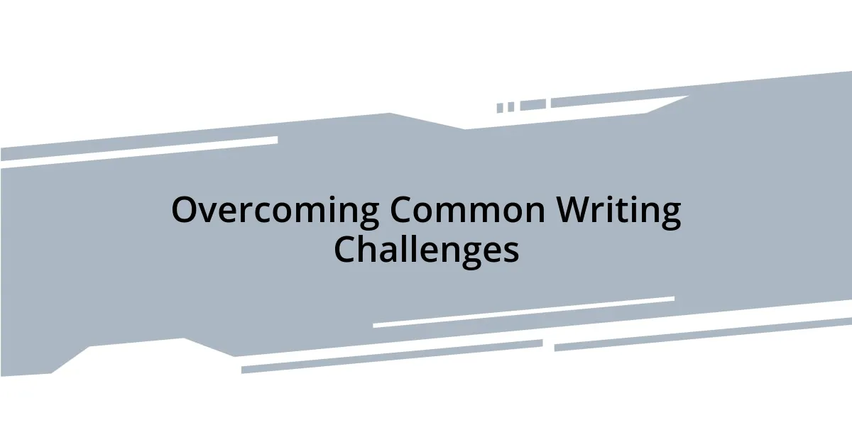 Overcoming Common Writing Challenges