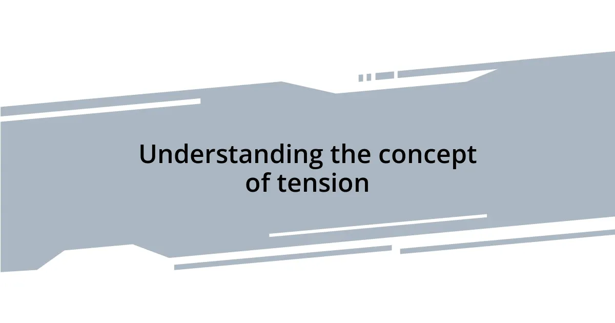 Understanding the concept of tension