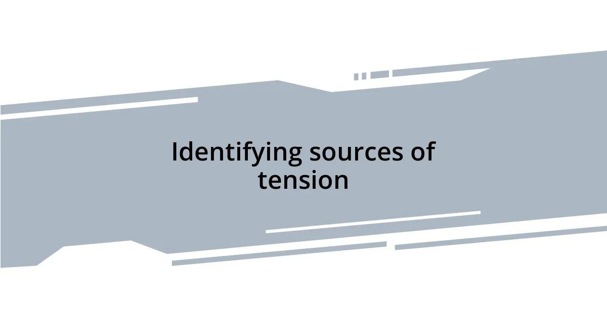 Identifying sources of tension