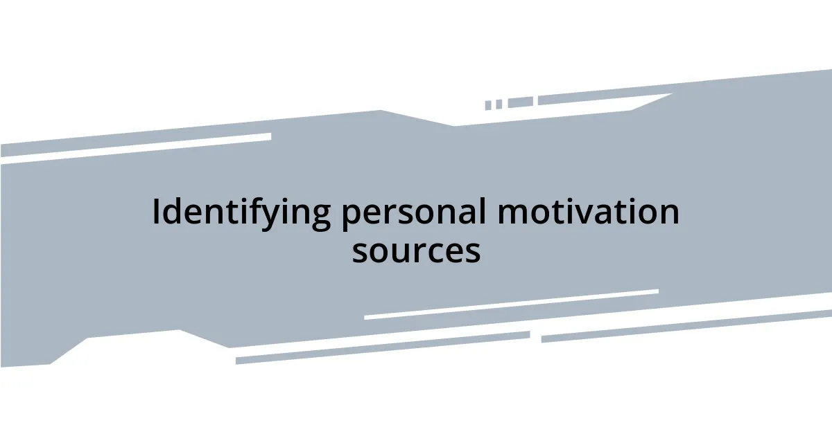 Identifying personal motivation sources
