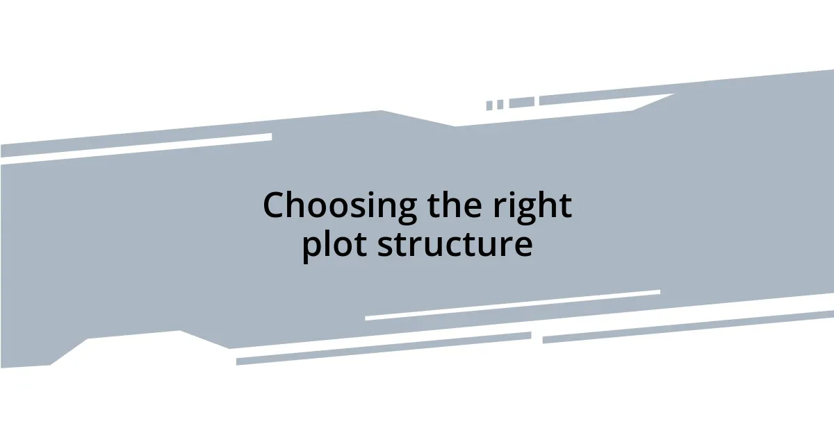 Choosing the right plot structure