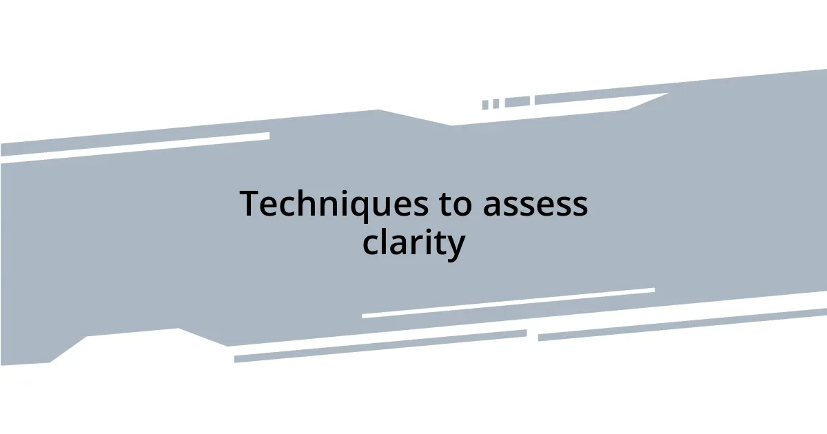 Techniques to assess clarity